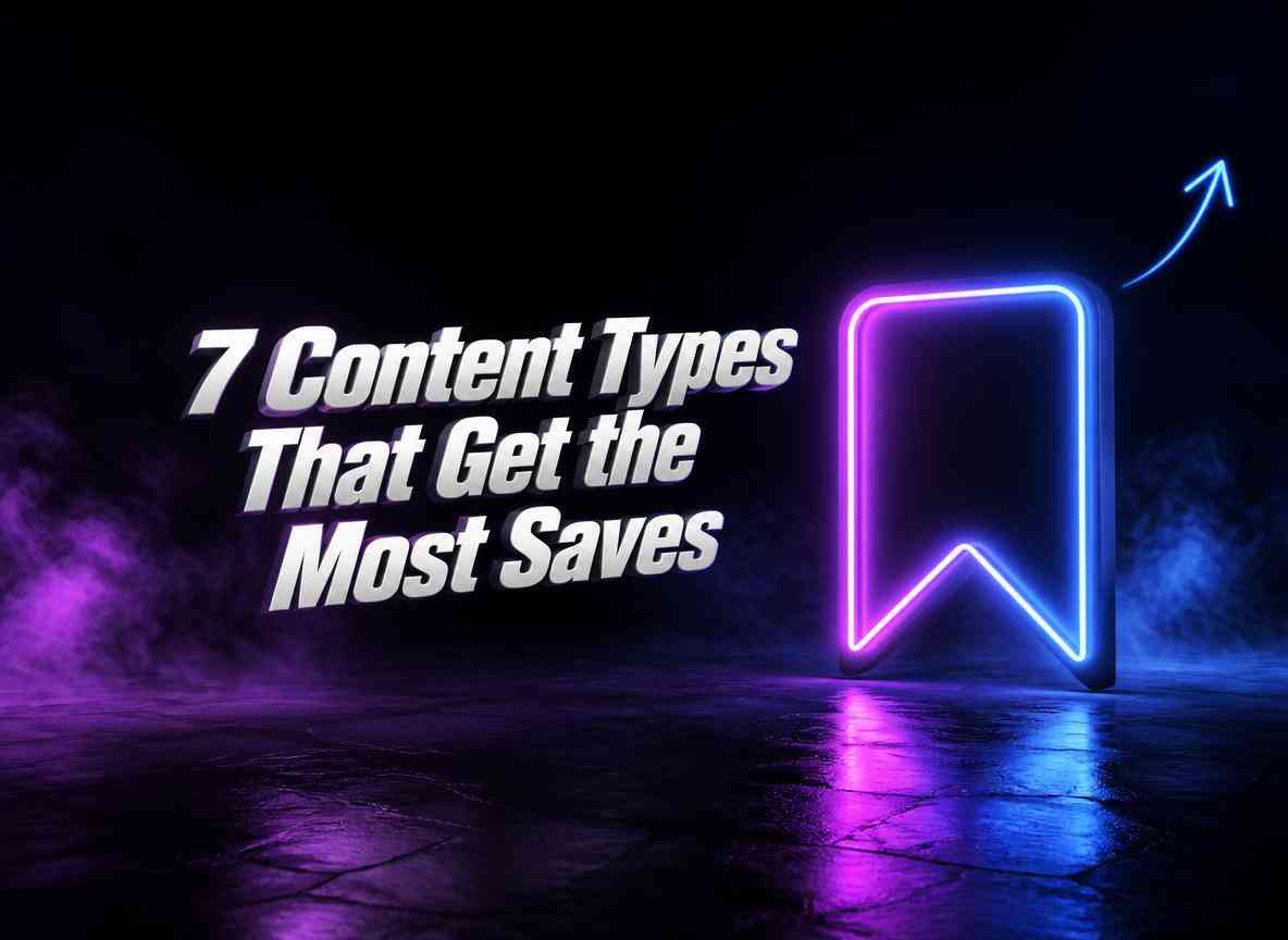 7 Types of Social Media Content That Get the Most Saves in 2026