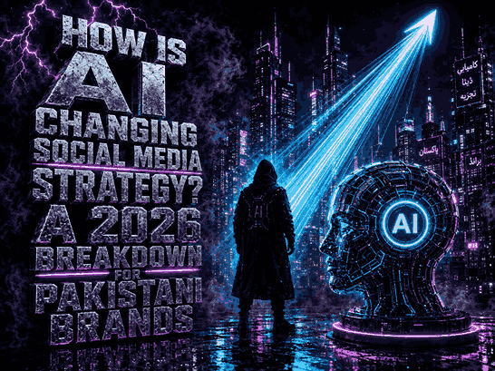 How Is AI Changing Social Media Strategy? A 2026 Breakdown for Pakistani Brands
